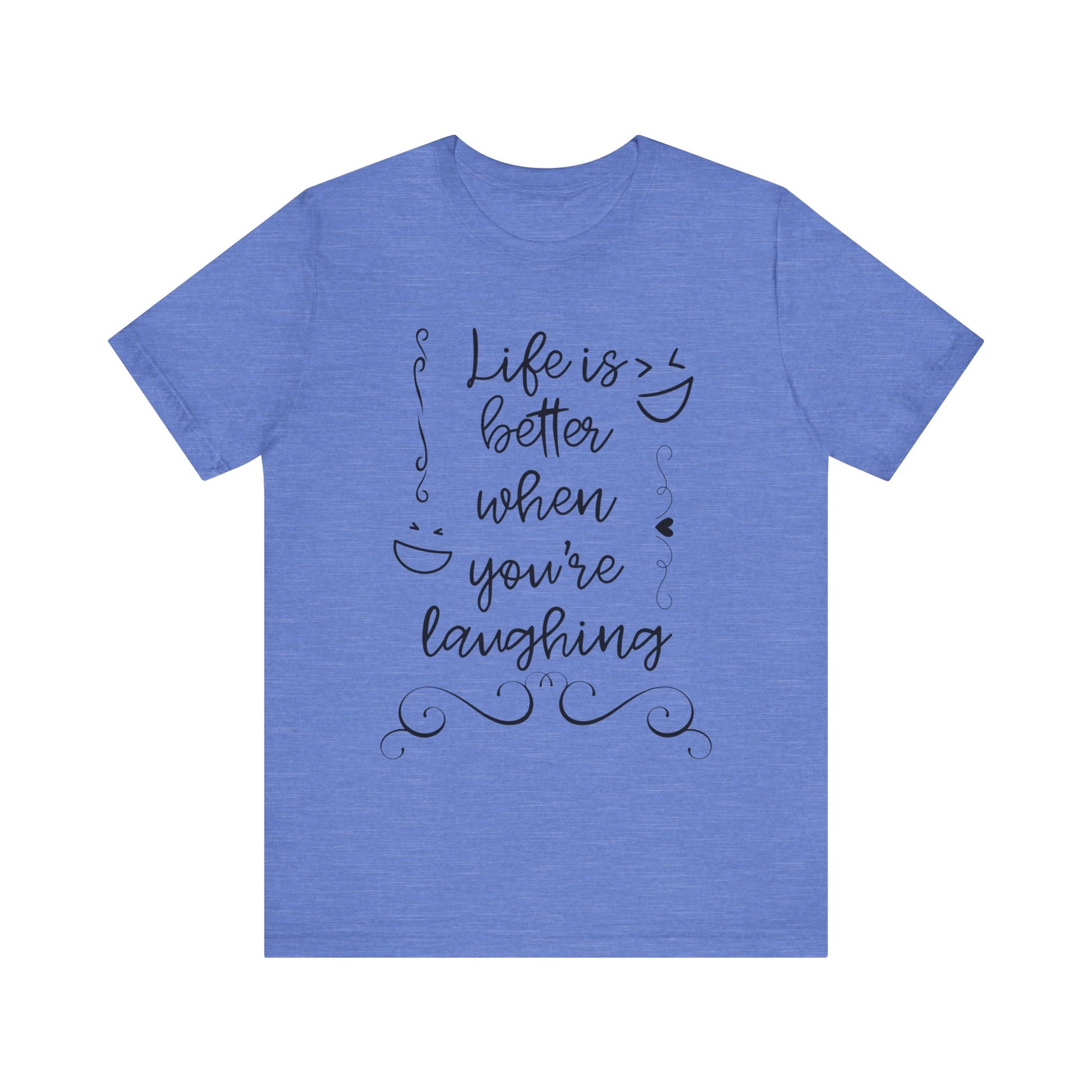 graphic t-shirt stating 'Life is better when you're laughing' in color heather columbia blue