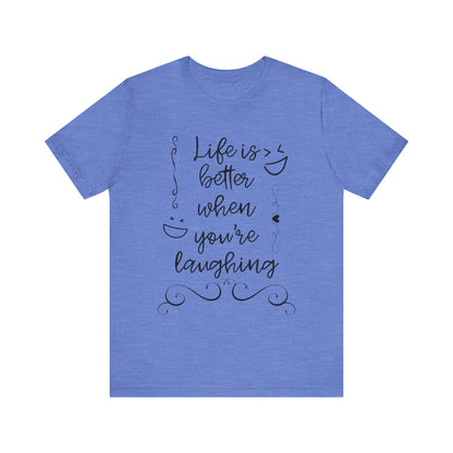 graphic t-shirt stating 'Life is better when you're laughing' in color heather columbia blue
