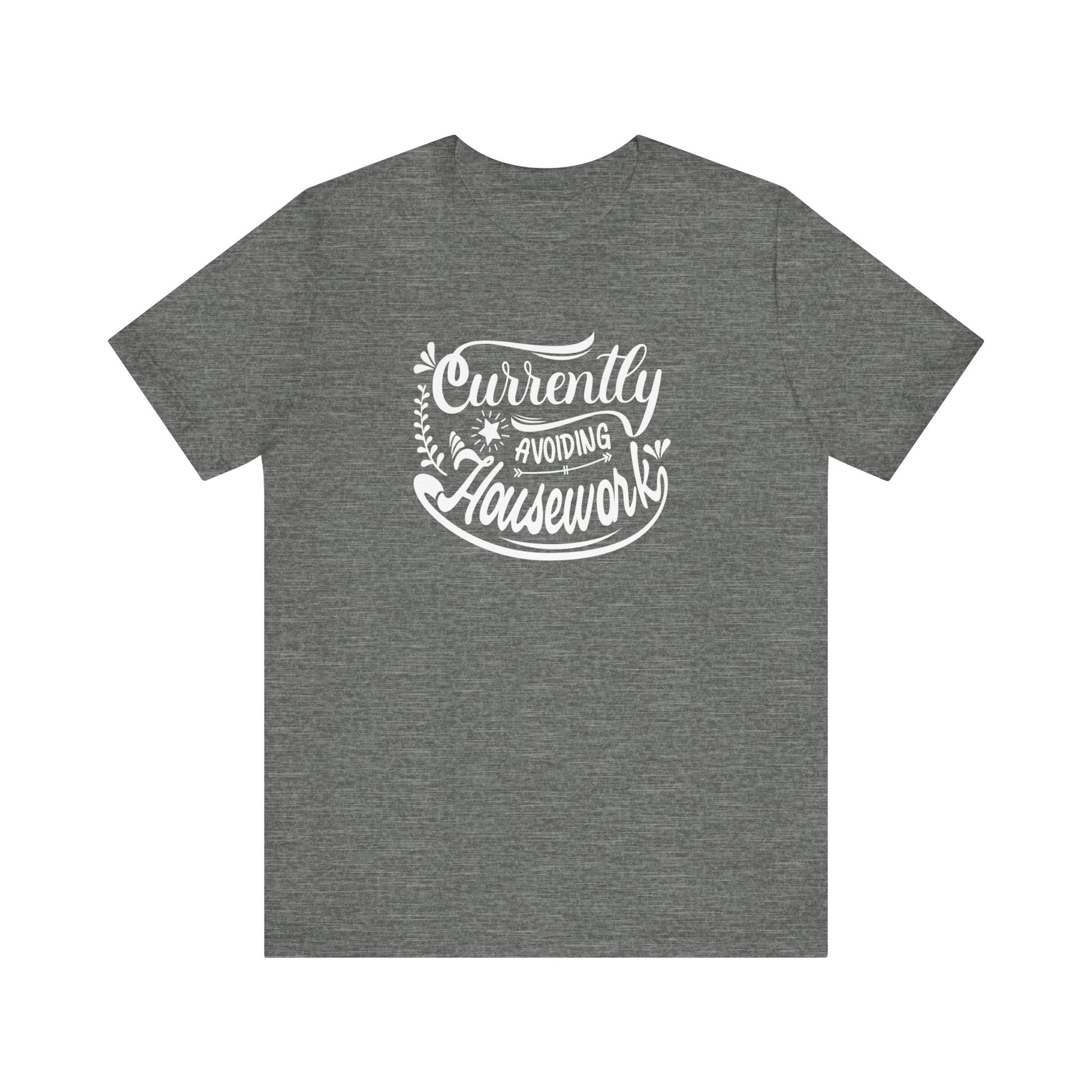 Graphic t-shirt stating 'Currently Avoiding Housework' in color deep heather
