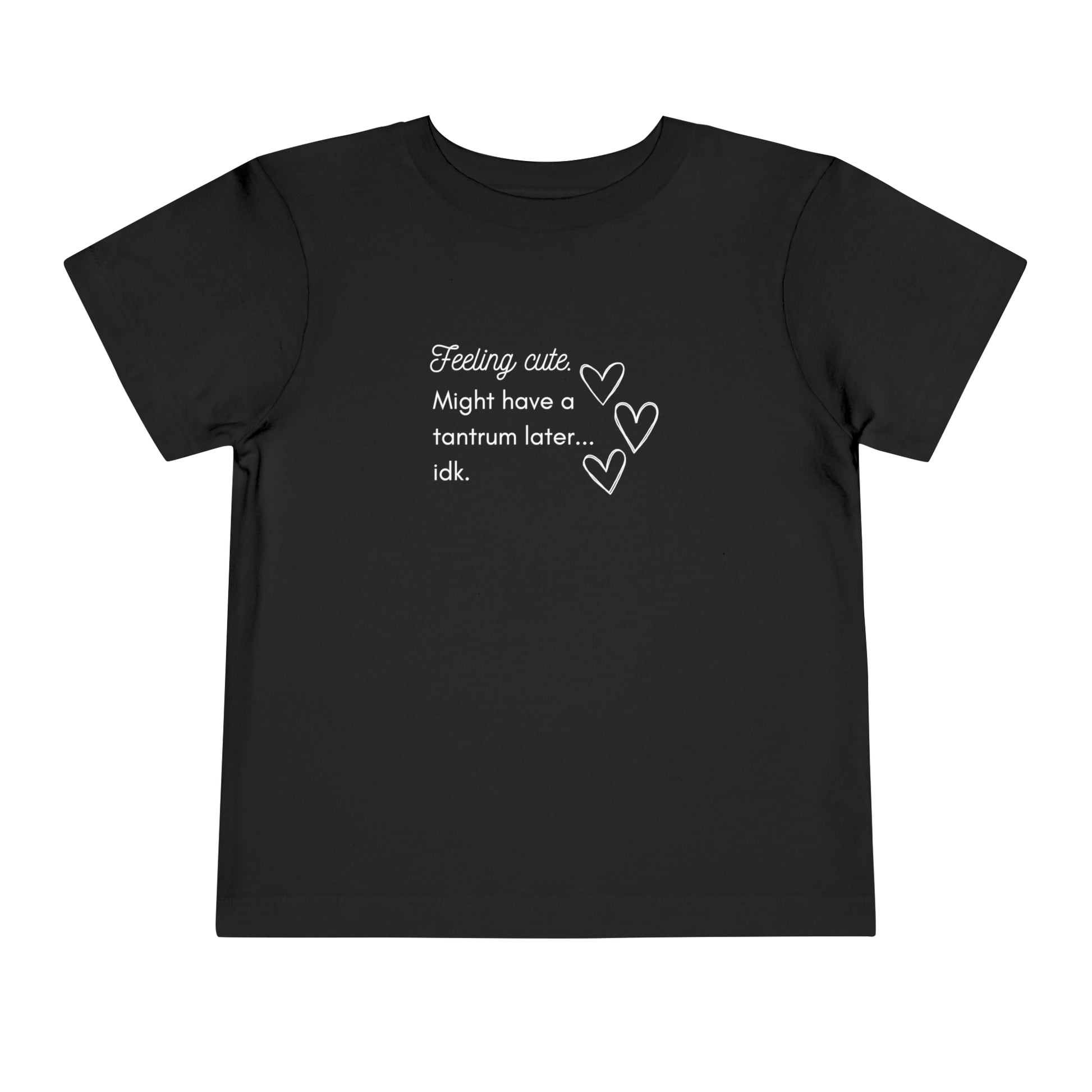 Comfortable funny graphic toddler tee stating 'Feeling cute. Might have a tantrum later...idk' in color black