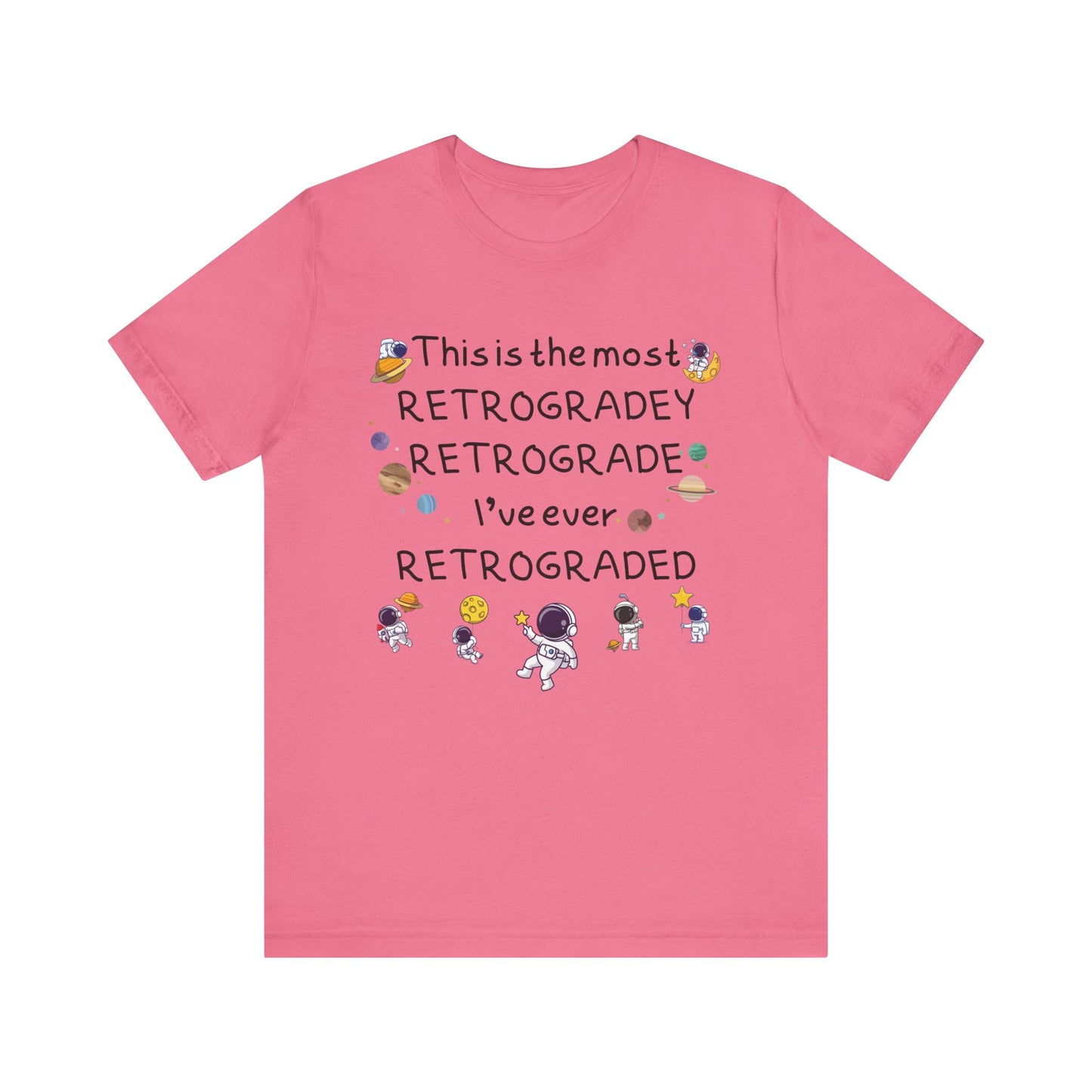 This is the most RETROGRADEY RETROGRADE | Gift Idea | Sassy Tee |  Unisex - Men and Women Tee | Funny T-Shirt