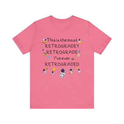This is the most RETROGRADEY RETROGRADE | Gift Idea | Sassy Tee |  Unisex - Men and Women Tee | Funny T-Shirt