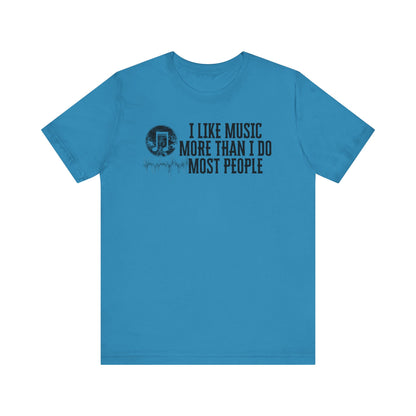 Unisex graphic cotton tee stating 'I like music more than I do most people' in color aqua