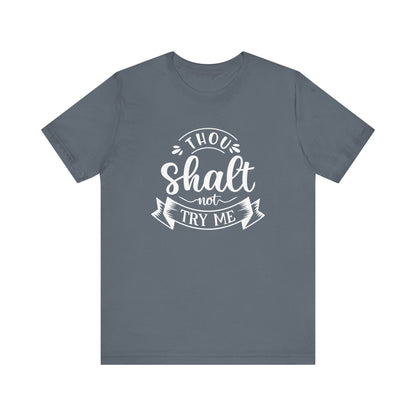 Sarcastic graphic tee stating 'Thou Shalt Not Try Me' in color steel blue