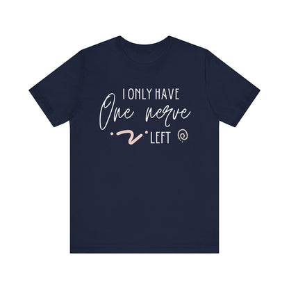 Comfortable graphic tee stating 'I only have one nerve left' in color navy
