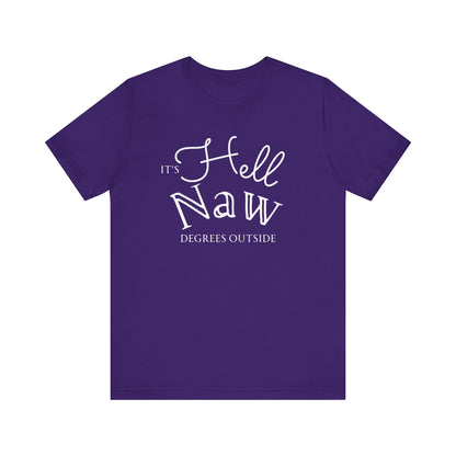 Comfortable unisex tee stating 'It's Hell Naw Degrees Outside' in color team purple