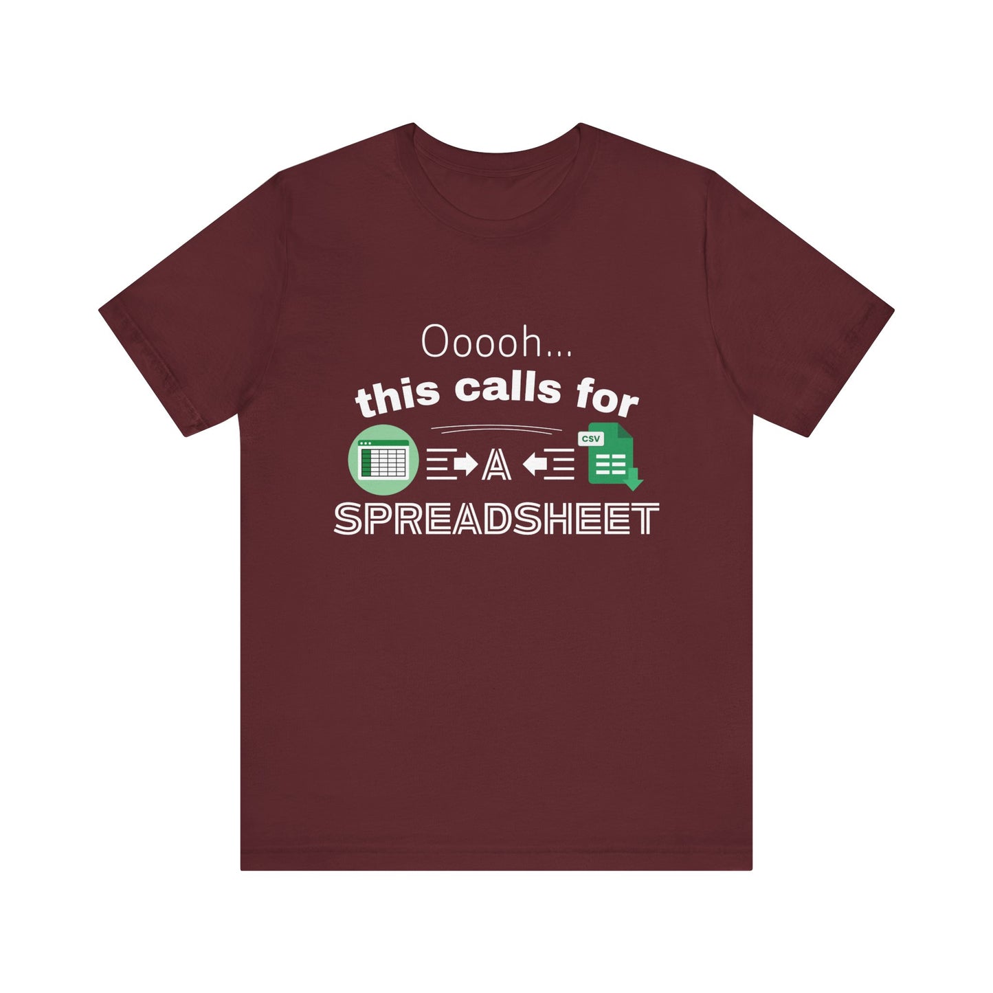 Ooooh This Calls For A Spreadsheet | Sarcastic Tee | Funny T-Shirt