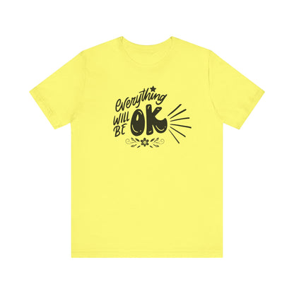  a soft comfortable t-shirt stating 'Everything will be OK' in color yellow