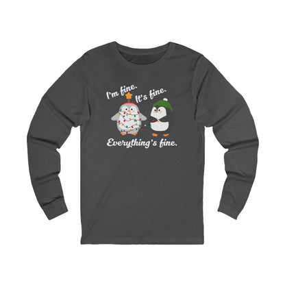 I'm fine. It's fine. Everything's fine. | Long Sleeve| Christmas T-Shirt | Graphic Tee | Gift Idea | Unisex - Men and Women Tee | Funny T-Shirt