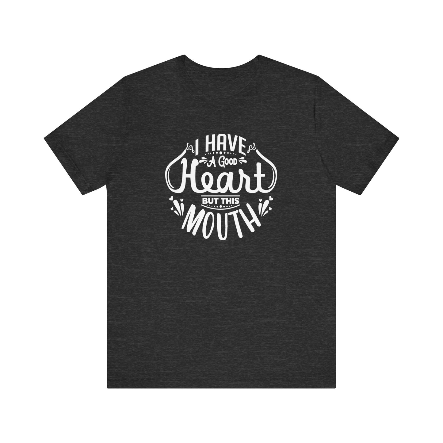 Graphic tee stating 'I have a good heart, but this mouth' in color dark grey heather