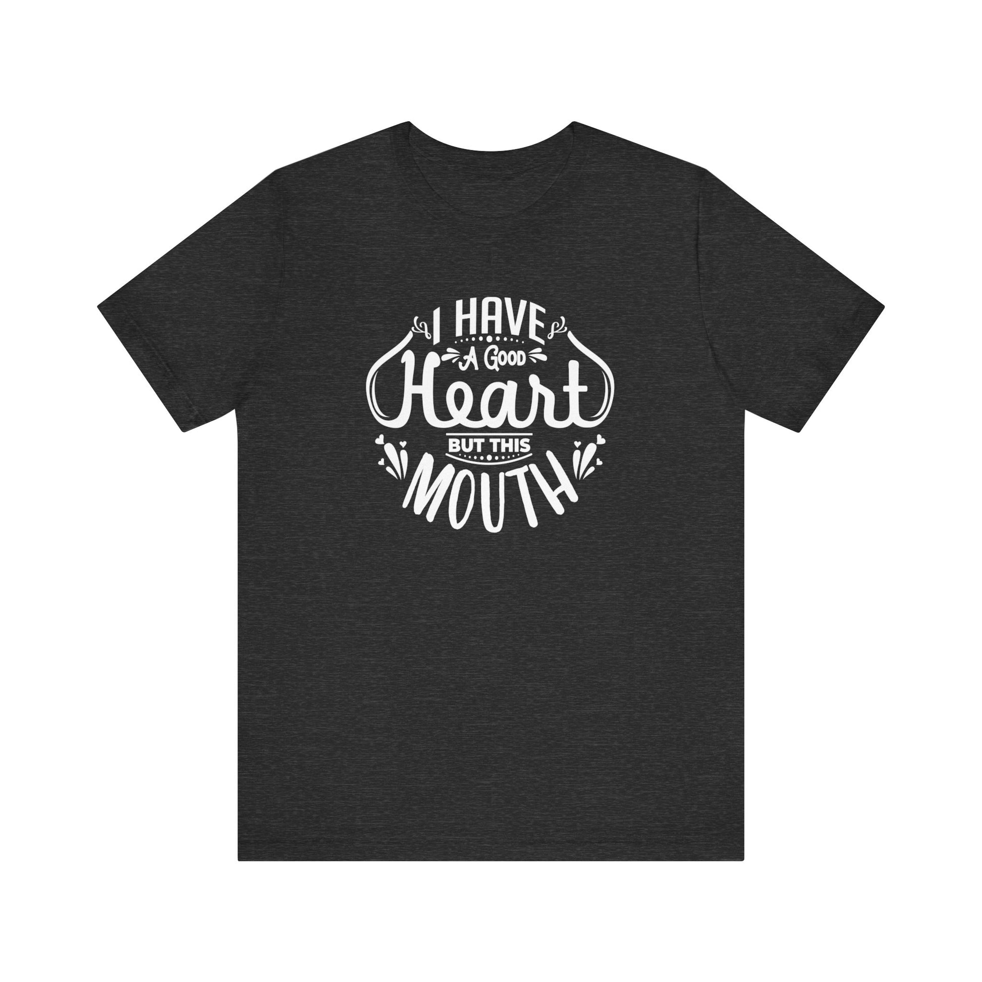 Graphic tee stating 'I have a good heart, but this mouth' in color dark grey heather