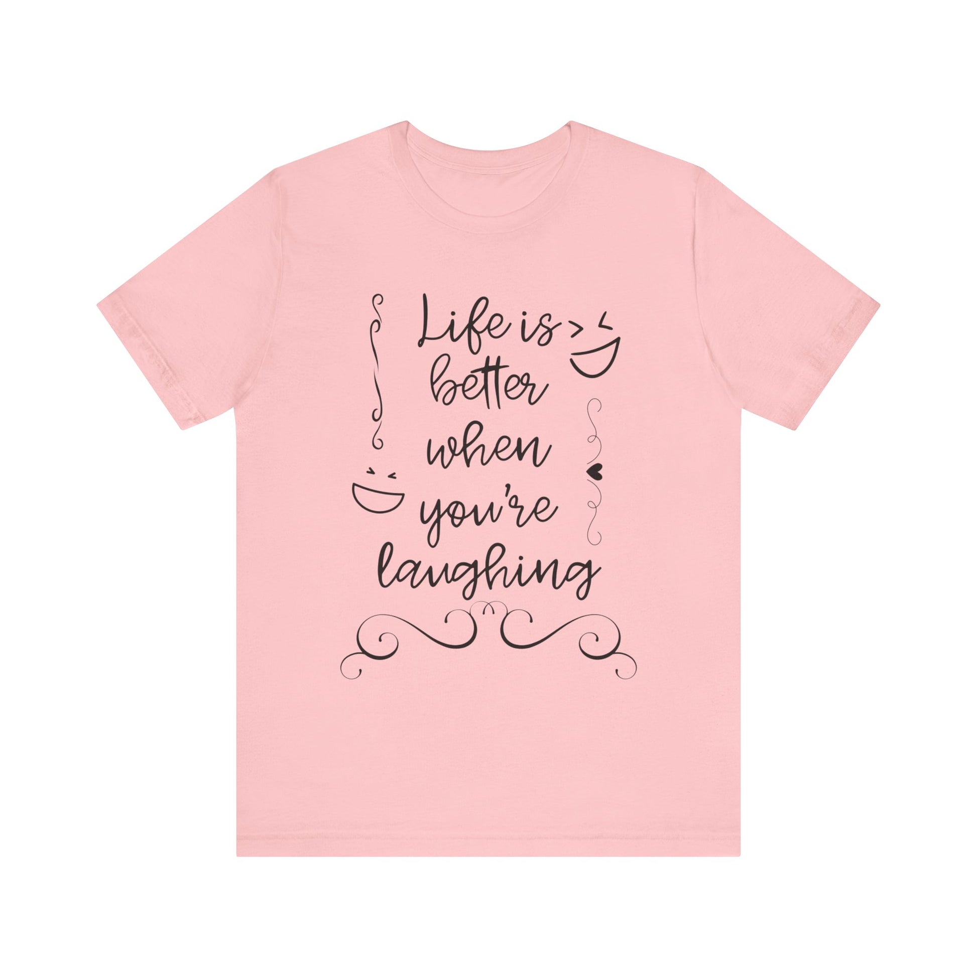 graphic t-shirt stating 'Life is better when you're laughing' in color pink