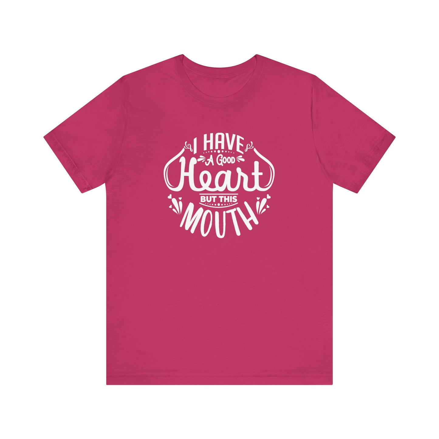 Graphic tee stating 'I have a good heart, but this mouth' in color berry