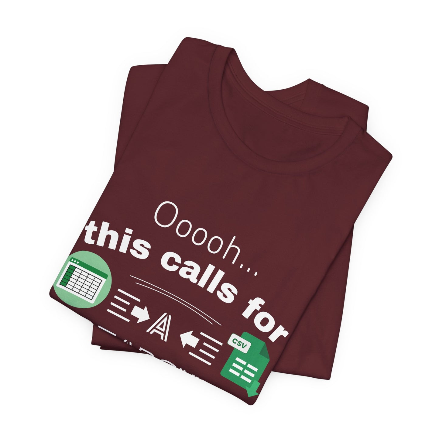 Ooooh This Calls For A Spreadsheet | Sarcastic Tee | Funny T-Shirt
