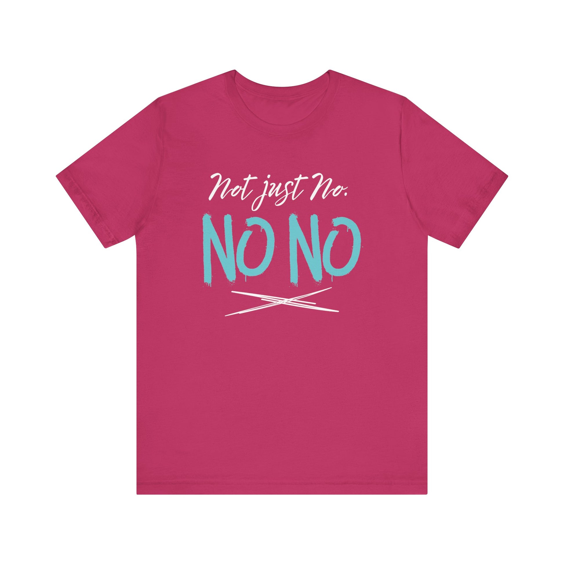 funny graphic t-shirt stating Not Just No. No, No. in color Berry