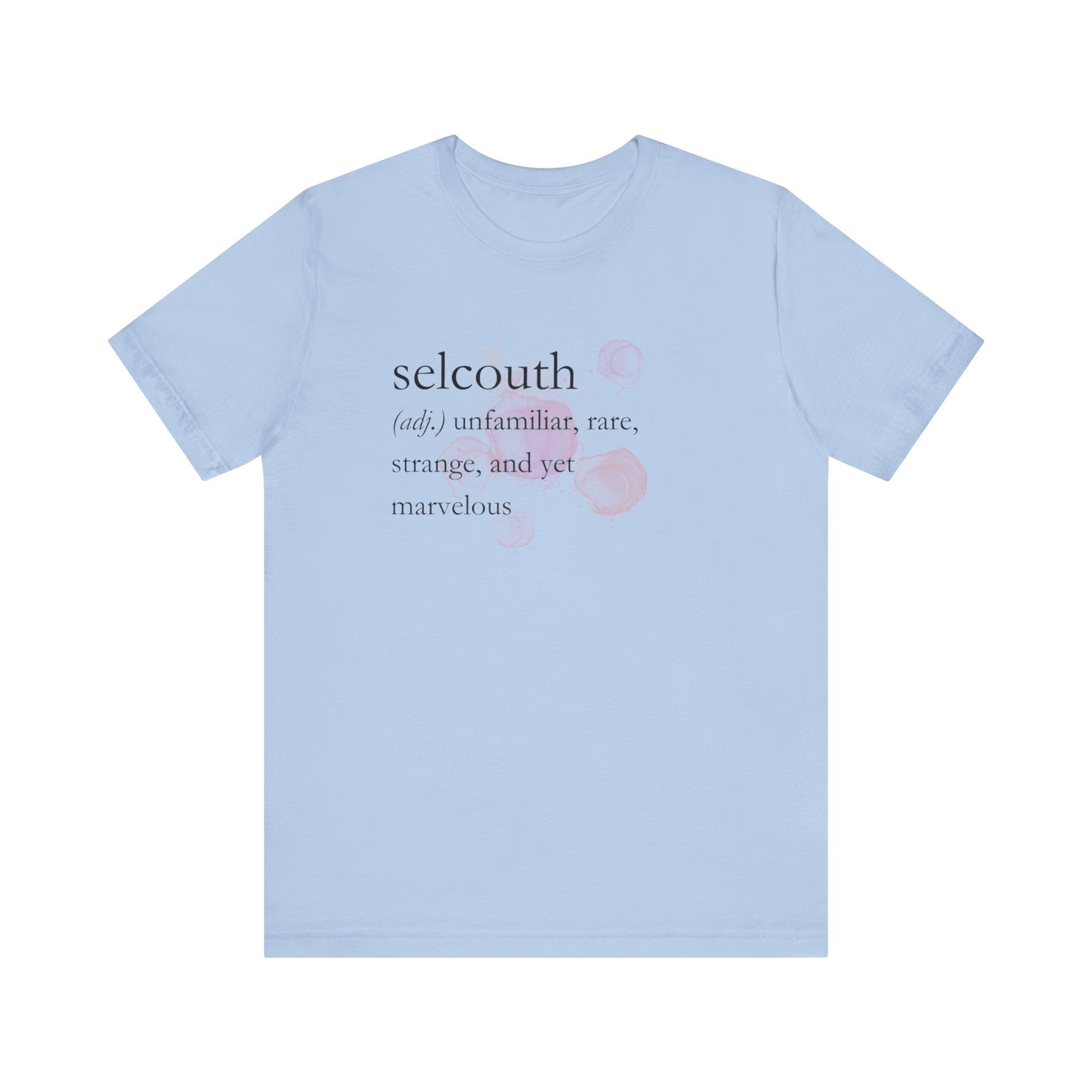 Comfortable women's good vibes tee that states 'selcouth (adj.) unfamiliar, rare, strange, and yet marvelous' in color light blue
