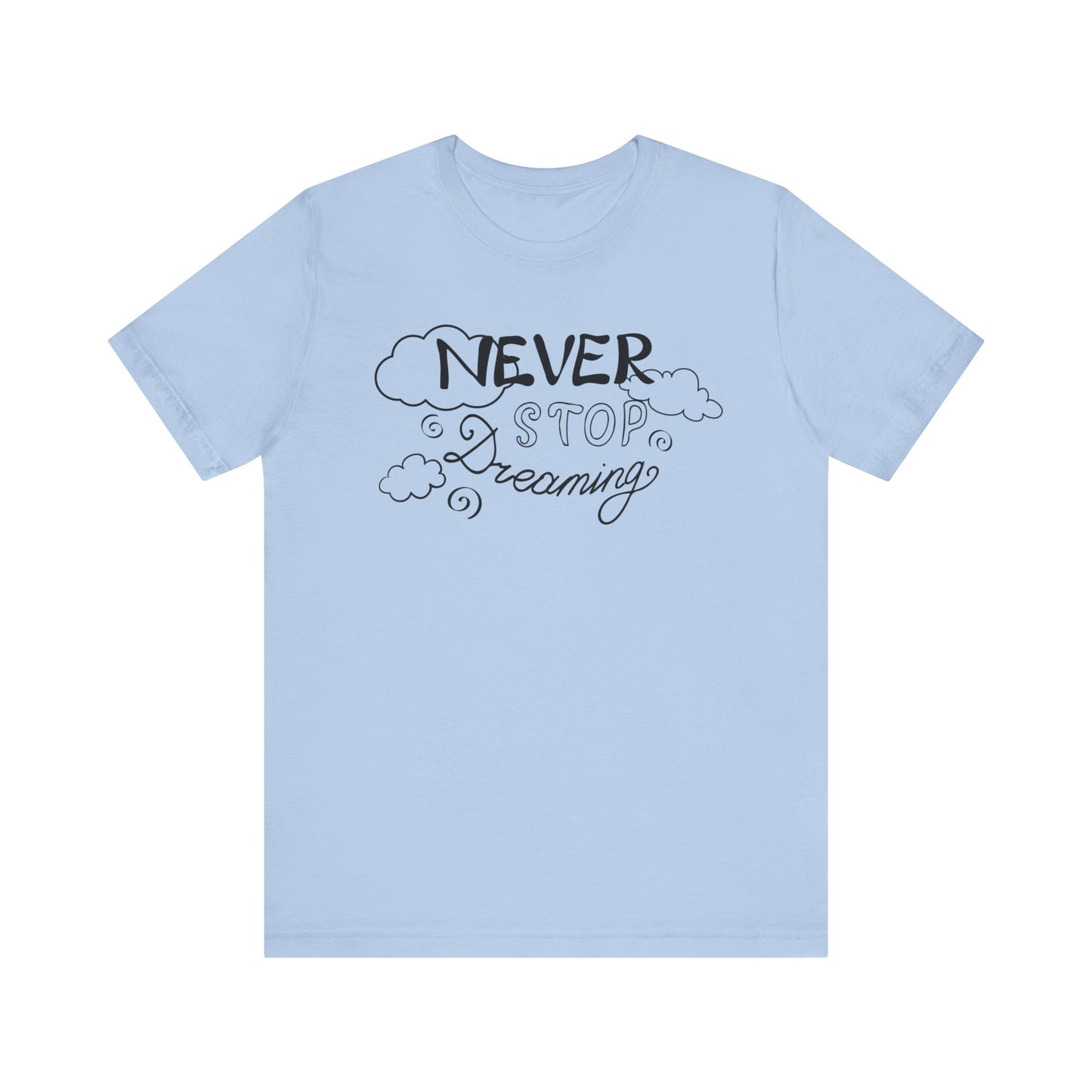 Good vibes women's tee stating 'Never Stop Dreaming' in color baby blue