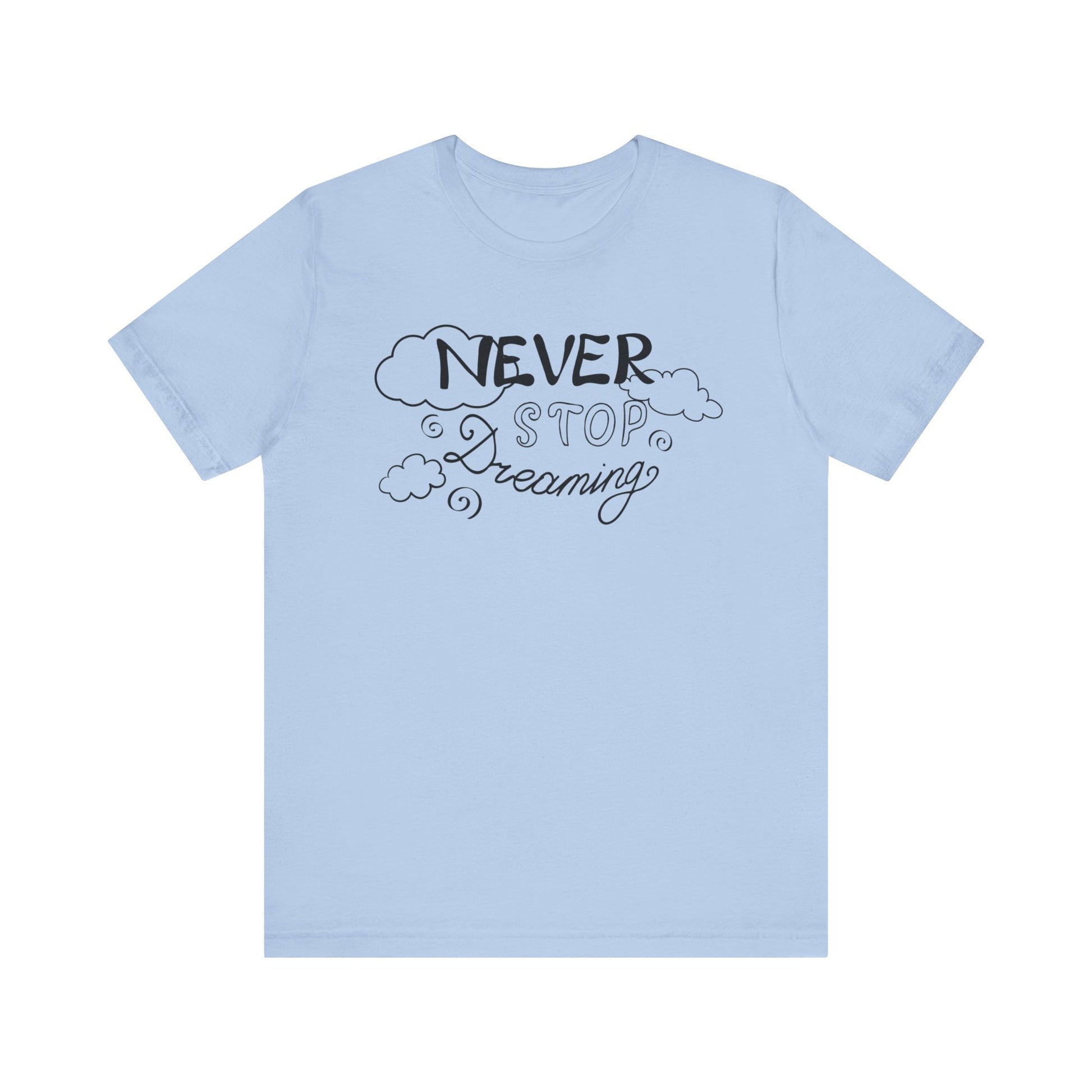 Good vibes women's tee stating 'Never Stop Dreaming' in color baby blue