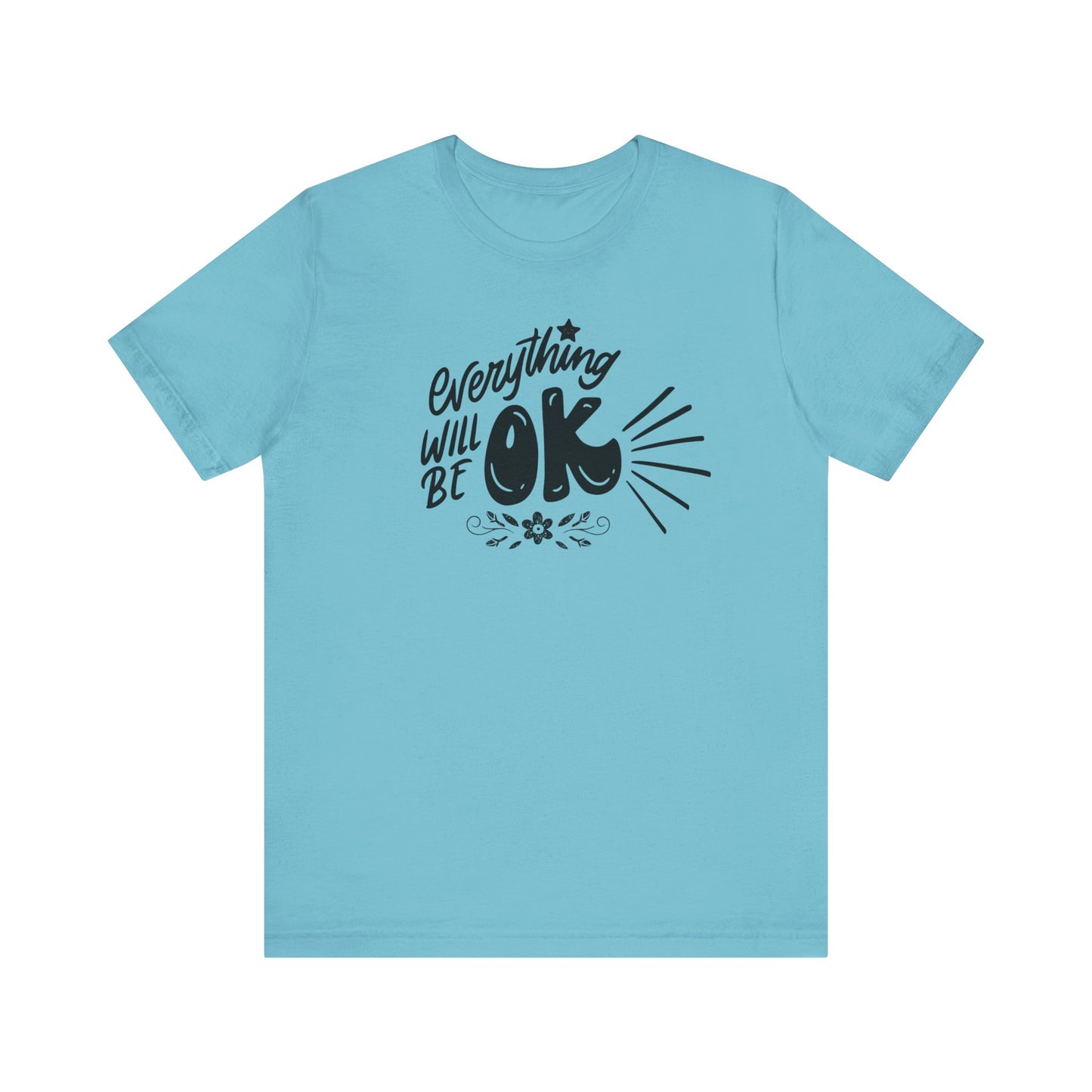  a soft comfortable t-shirt stating 'Everything will be OK' in color turquoise