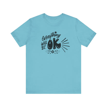  a soft comfortable t-shirt stating 'Everything will be OK' in color turquoise