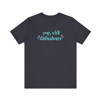 Good vibe tee stating 'Yup Still Fabulous' in color heather navy