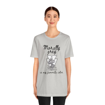 Morally Grey Is My Favorite Color | Cool Graphic | Gift Idea | Adult Humor | Book Lover | Unisex - Womens Tee | Funny T-Shirt