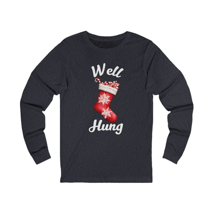 Well Hung | Long Sleeve| Christmas T-Shirt | Graphic Tee | Gift Idea | Unisex - Men and Women Tee | Funny T-Shirt