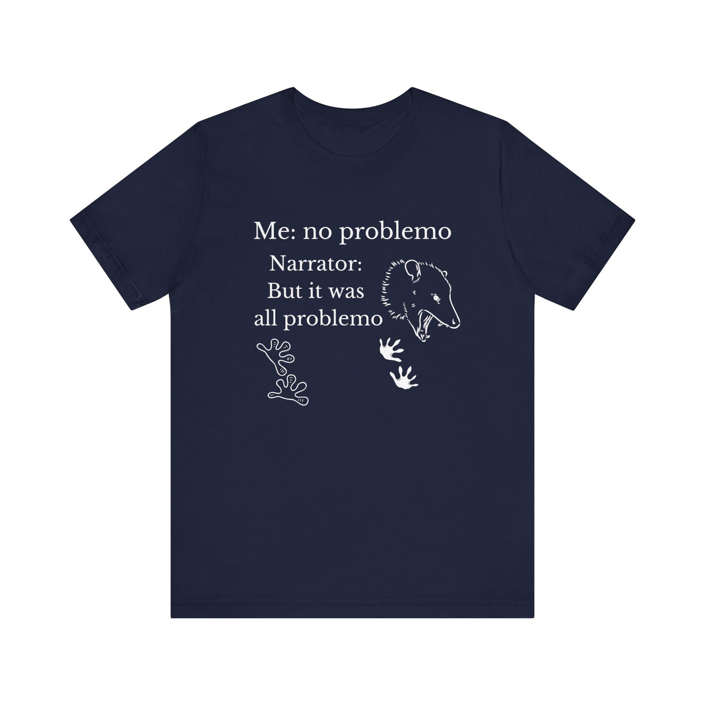 Funny graphic tee stating 'Me: no problemo - Narrator: but it was all problemo' in color navy