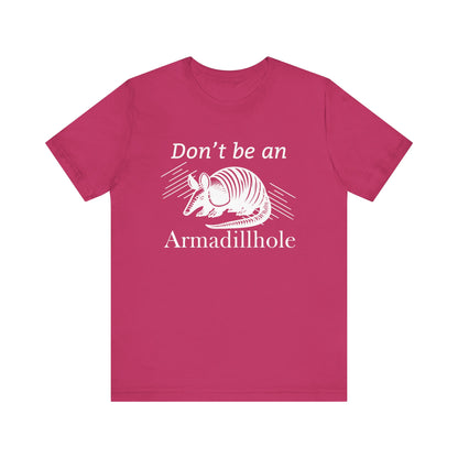 Unisex t-shirt stating 'Don't be an Armadillhole' in color berry