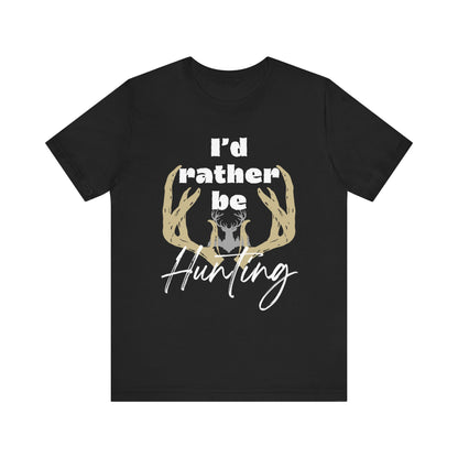 Southern Charm tee shirt stating 'I'd Rather Be Hunting' in color black