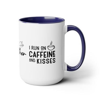 Tired As A Mother | I Run On Caffeine and Kisses | Two-Tone Coffee Mugs, 15oz