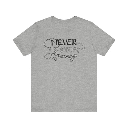 Good vibes women's tee stating 'Never Stop Dreaming' in color athletic heather