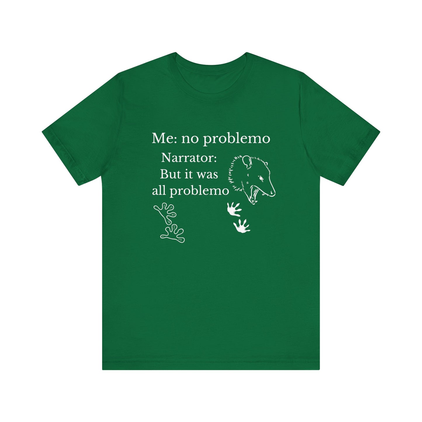 Funny graphic tee stating 'Me: no problemo - Narrator: but it was all problemo' in color kelly