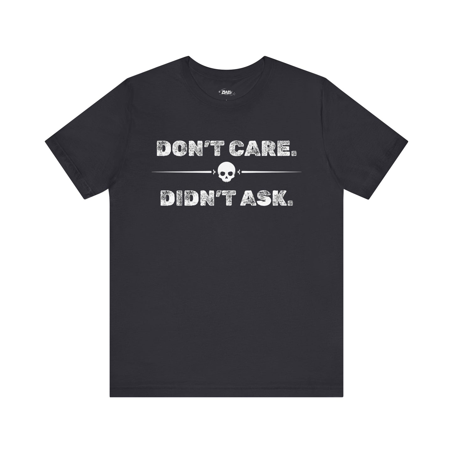 Funny graphic tee stating Don't Care Didn't Ask in color dark grey
