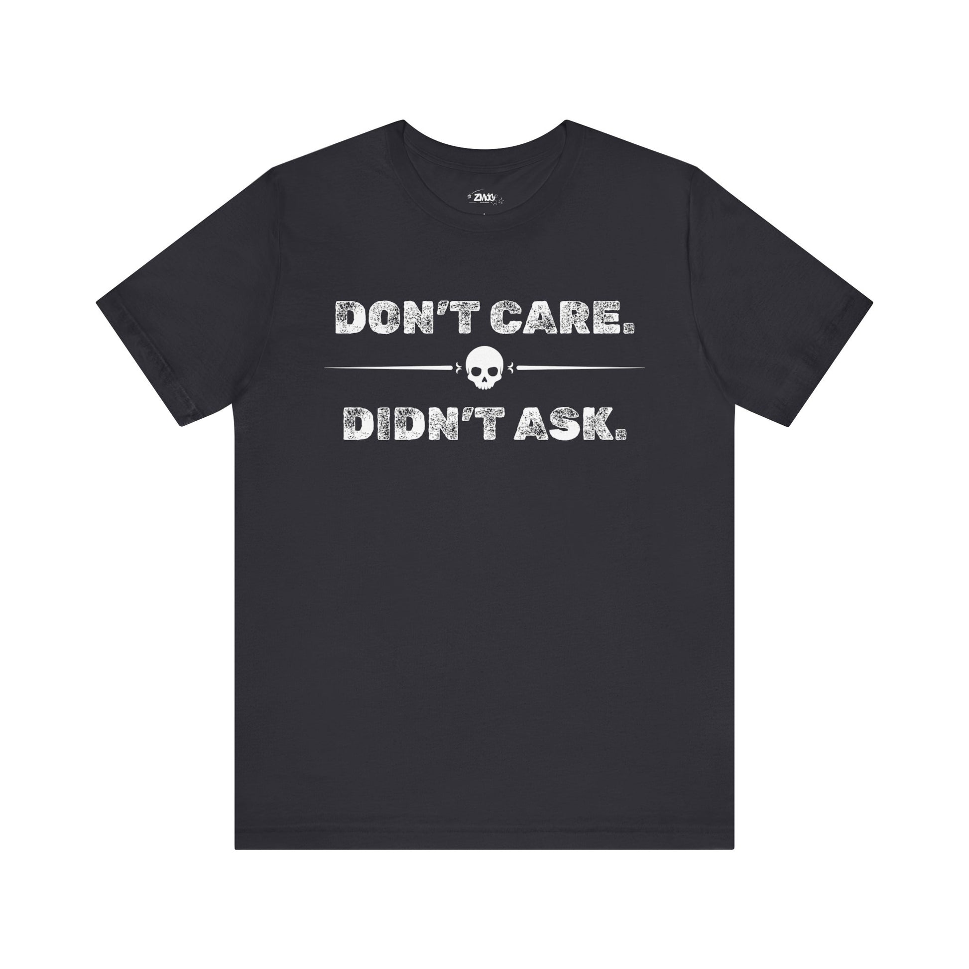 Funny graphic tee stating Don't Care Didn't Ask in color dark grey