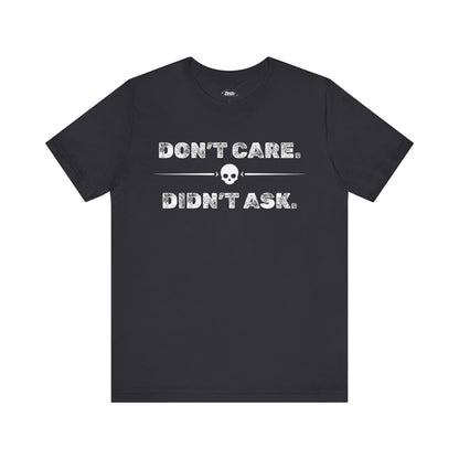 Funny graphic tee stating Don't Care Didn't Ask in color dark grey