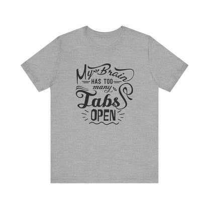 Graphic tee stating 'My brain has too many tabs open' in color athletic heather