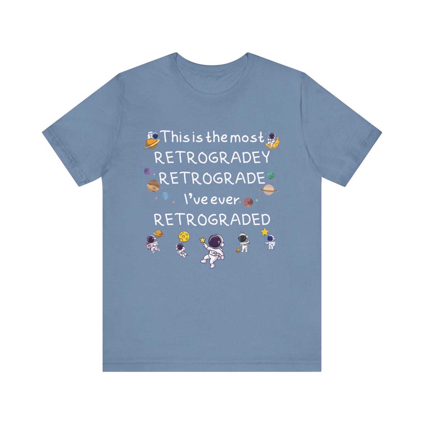 This is the most RETROGRADEY RETROGRADE | Gift Idea | Sassy Tee |  Unisex - Men and Women Tee | Funny T-Shirt