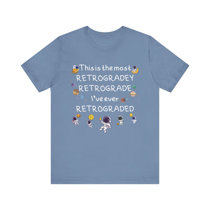 This is the most RETROGRADEY RETROGRADE | Gift Idea | Sassy Tee |  Unisex - Men and Women Tee | Funny T-Shirt