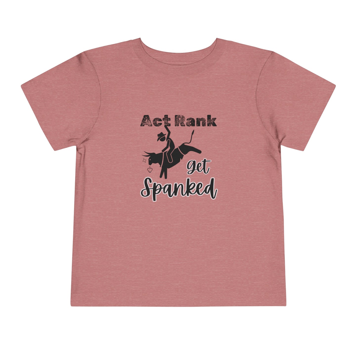 Comfortable Southern Toddler Tee stating 'Act Rank Get Spanked' in color heather mauve