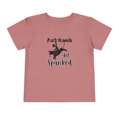 Comfortable Southern Toddler Tee stating 'Act Rank Get Spanked' in color heather mauve