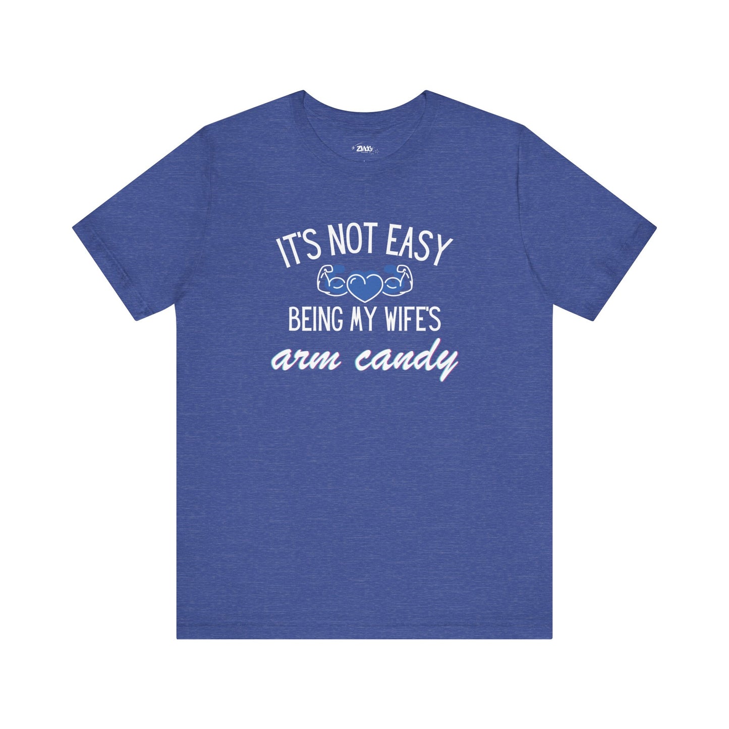 Graphic tee stating It's Not Easy Being My Wife's Arm Candy in color true royal heather