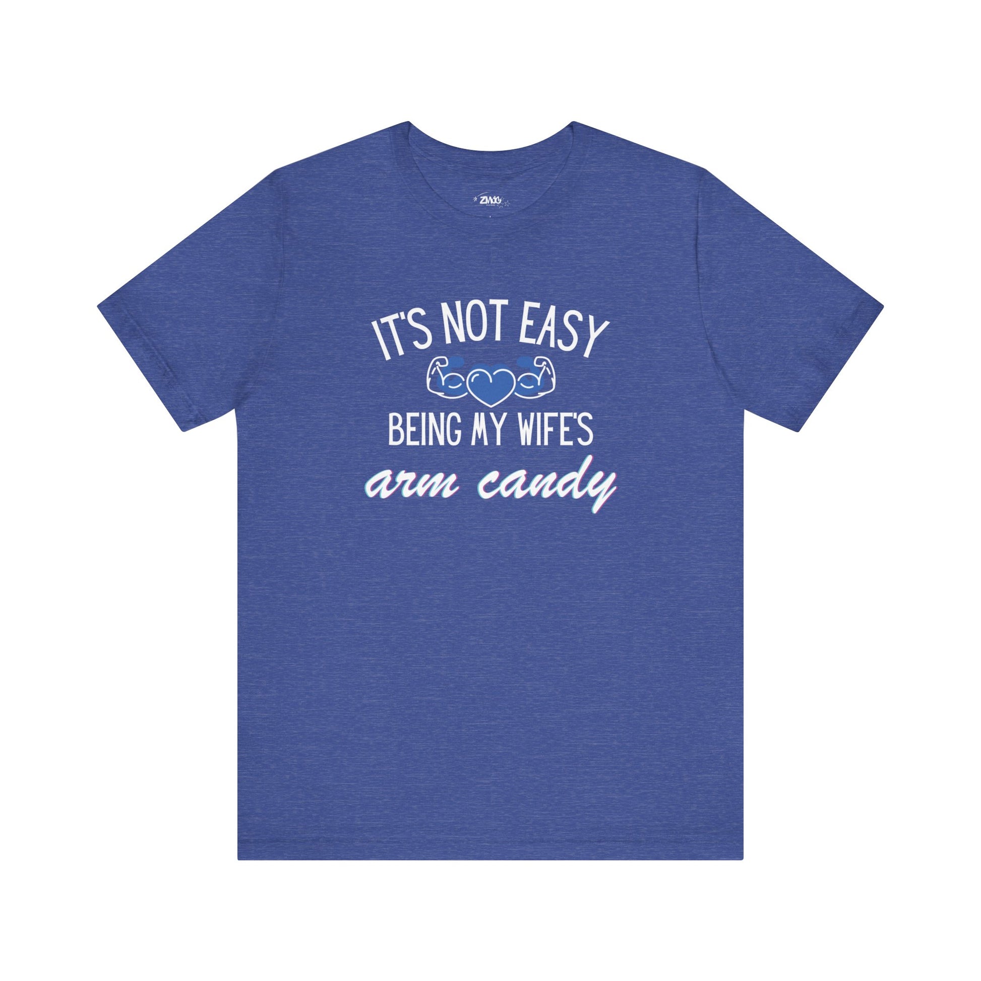Graphic tee stating It's Not Easy Being My Wife's Arm Candy in color true royal heather