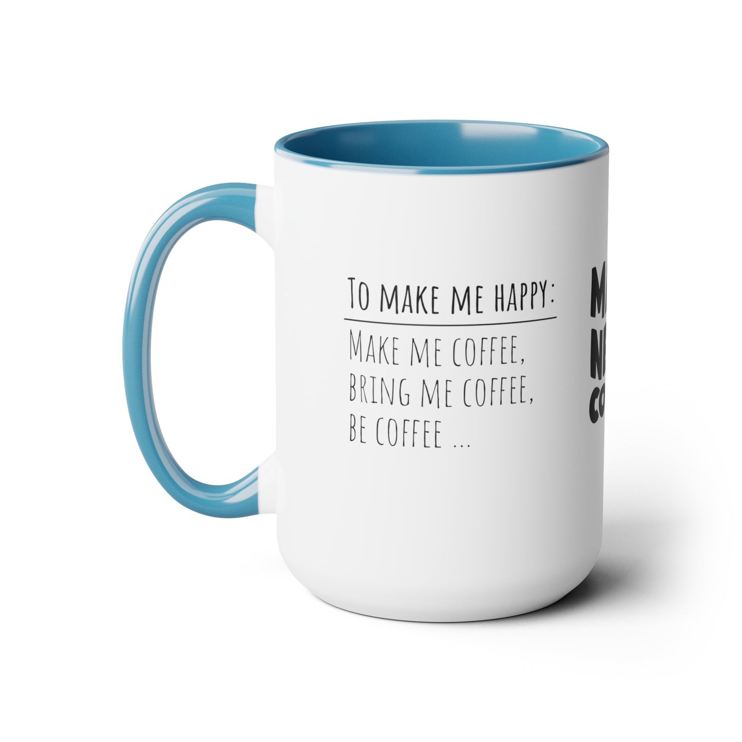 Mama Needs Coffee | How To Make Me Happy | Two-Tone Coffee Mugs, 15oz