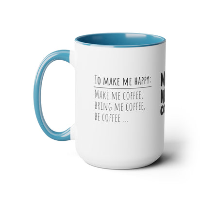 Mama Needs Coffee | How To Make Me Happy | Two-Tone Coffee Mugs, 15oz