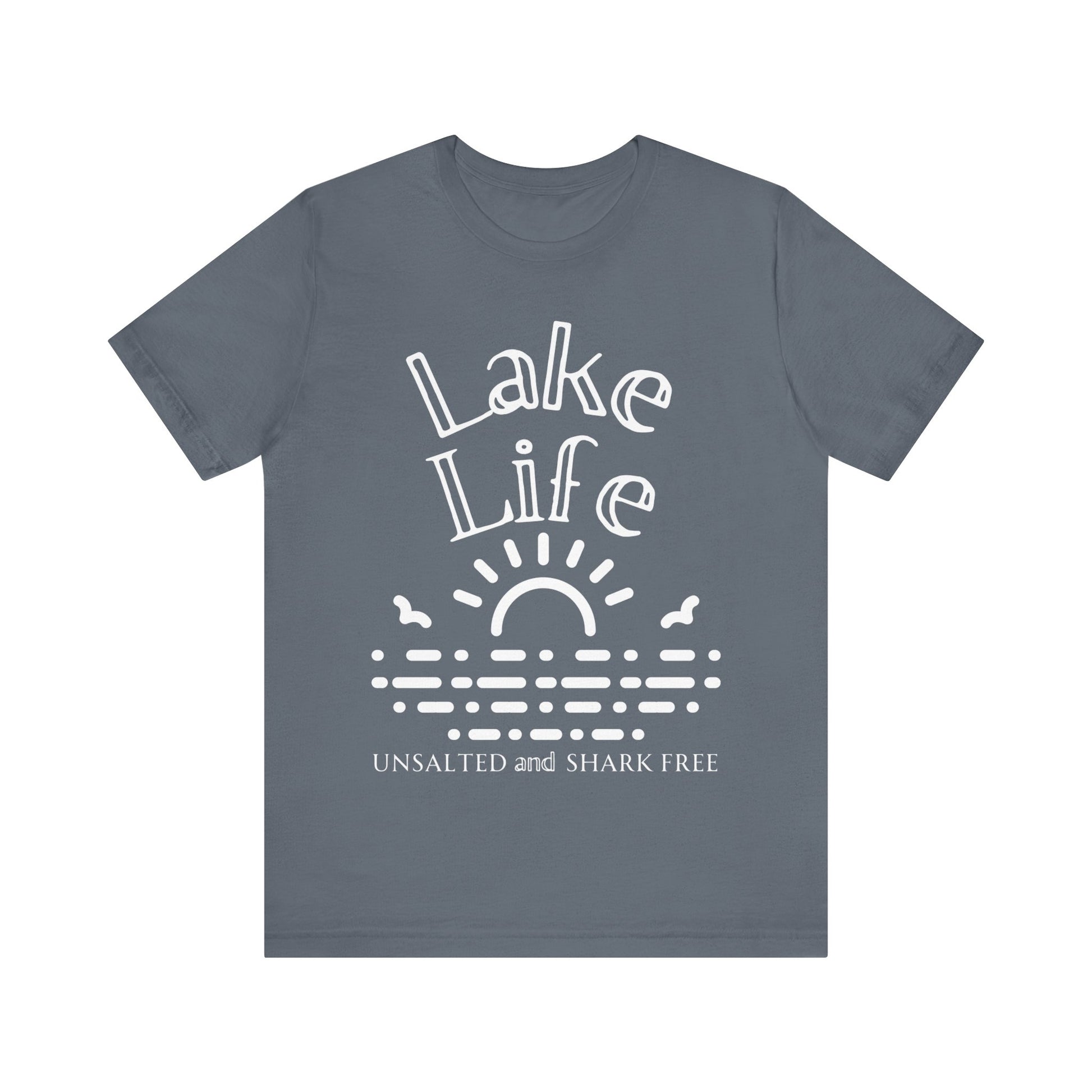 Funny t-shirt stating 'Lake Life Unsalted and Shark Free' in color steel blue