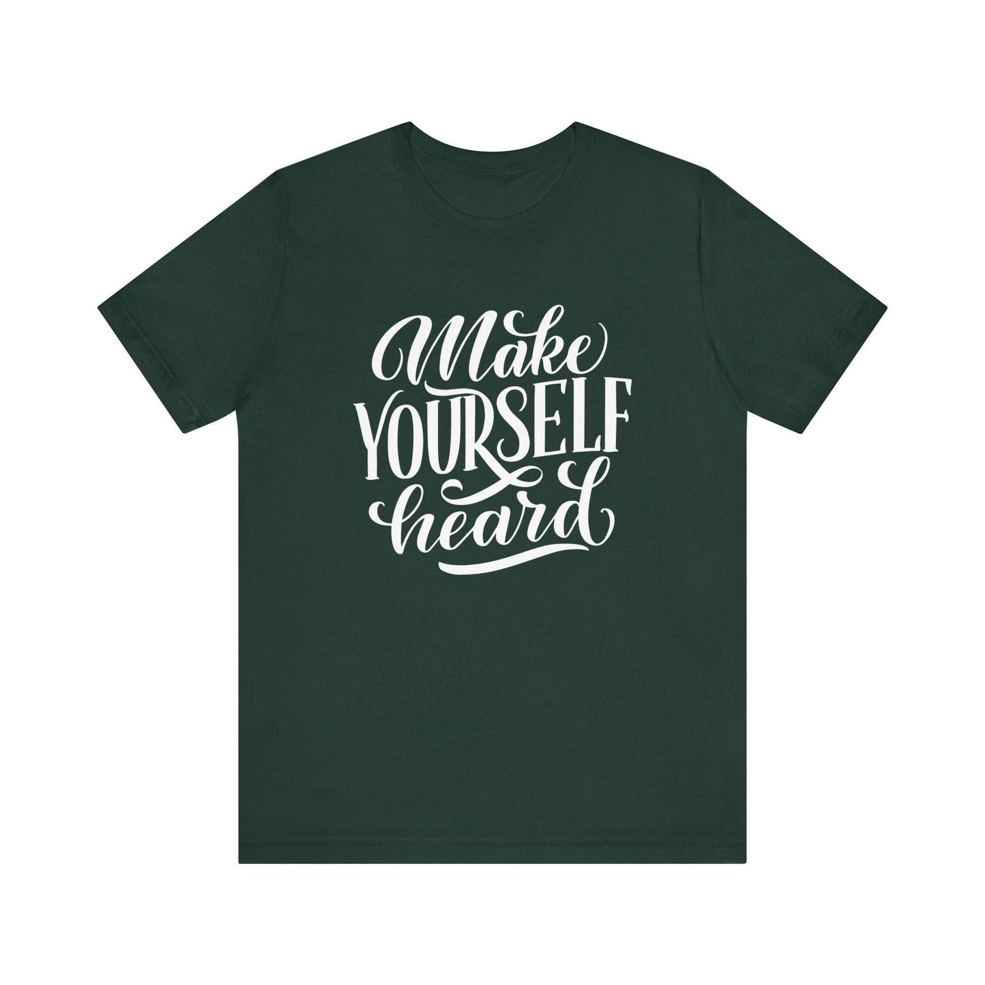Good vibes graphic tee stating 'Make Yourself Heard' in color forest