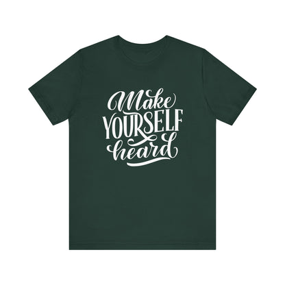 Good vibes graphic tee stating 'Make Yourself Heard' in color forest