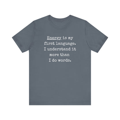 comfortable good vibes tee stating Energy is my first language. I understand it more than I do words. in color Steel Blue