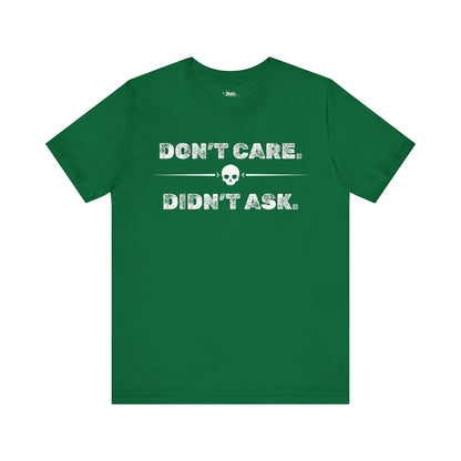 Funny graphic tee stating Don't Care Didn't Ask in color kelly